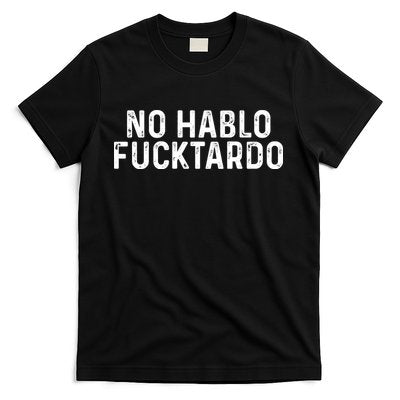 No Hablo Fucktardo T-Shirt