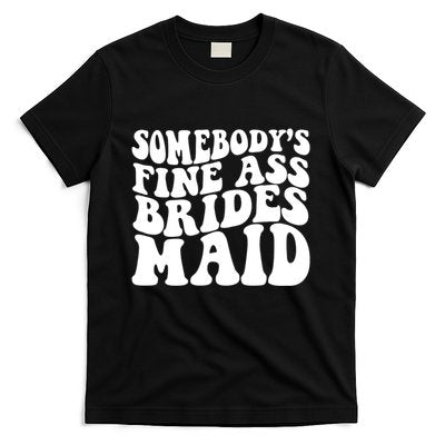 Somebodys Fine Ass Bridesmaid T-Shirt