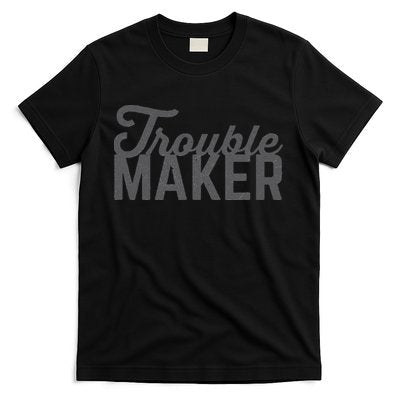 Trouble Maker T-Shirt