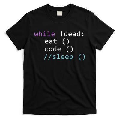 While Not Dead Eat Sleep Code Tech Hack Science Programming T-Shirt