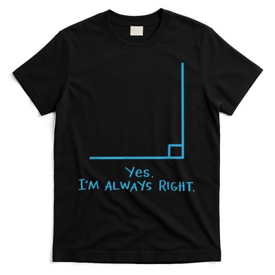 Yes Im Always Right Math Teacher T-Shirt