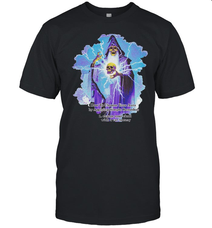How To Cleanse Your Aura By Applying Simple Remedies Charge Your Skull With A Car Battery Tee