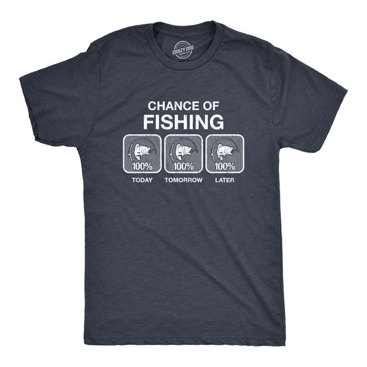 100% Chance Of Fishing Men's T Shirt