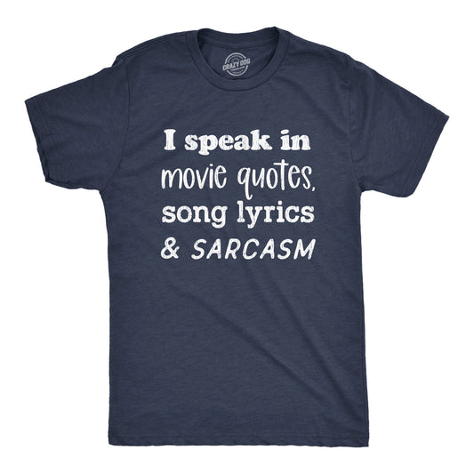 I Speak In Movie Quotes Song Lyrics And Sarcasm Men's T Shirt