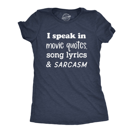 I Speak In Movie Quotes Song Lyrics And Sarcasm Women's T Shirt