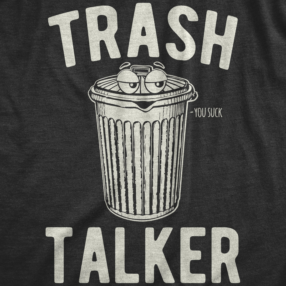Trash Talker Men's T Shirt