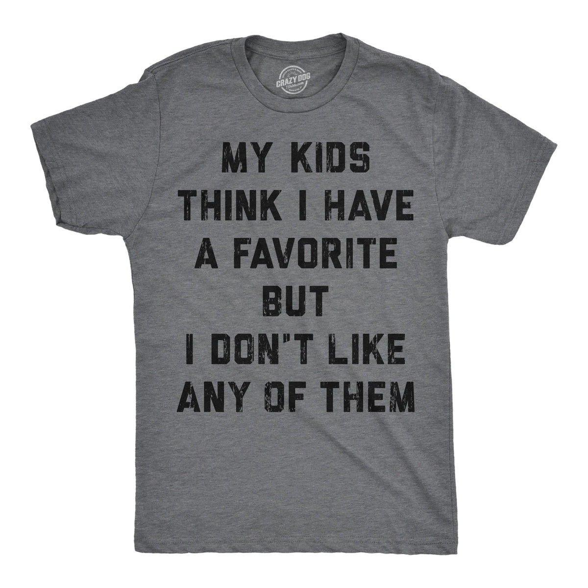 My Kids Think I Have A Favorite But I Dont Like Any Of Them Men's T Shirt
