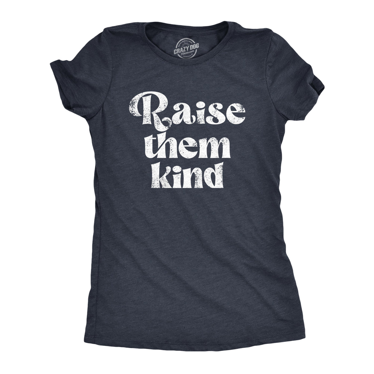 Raise Them Kind Women's T Shirt