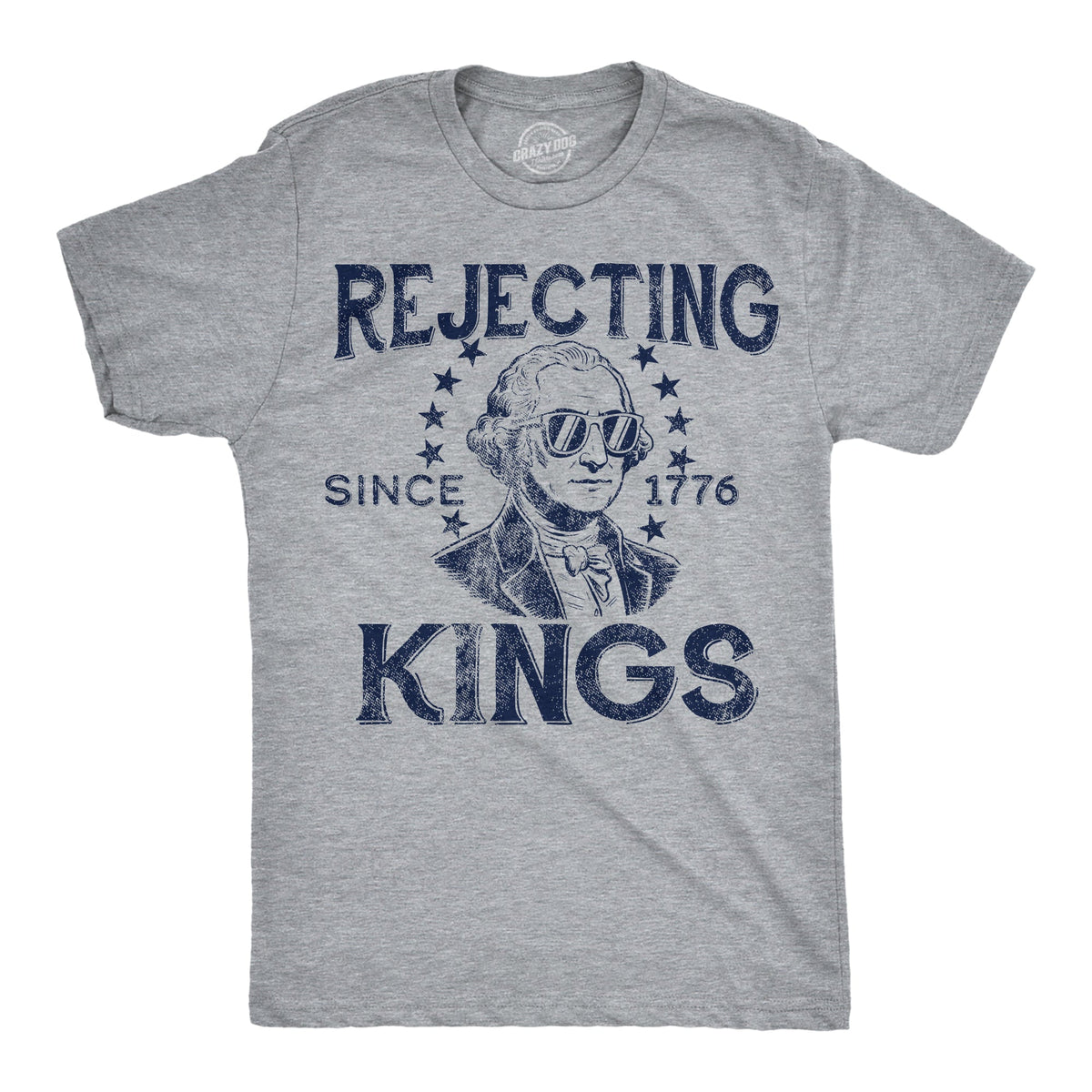 Rejecting Kings Since 1776 Men's T Shirt