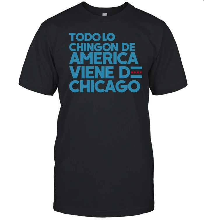 6Figga_Dilla Todo Lo Chingon De America Viene De Chicago Tee