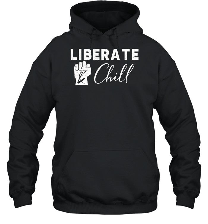 Liberate And Chill Hoodie