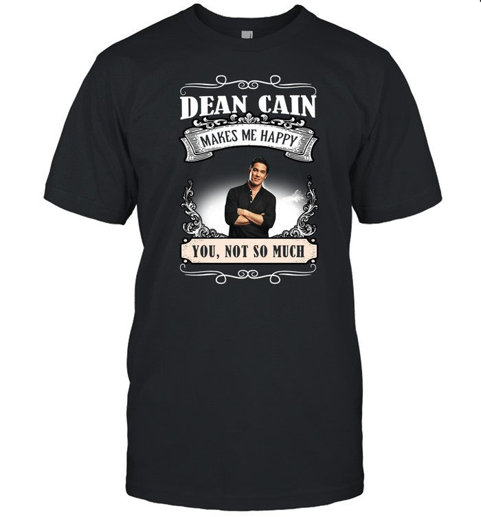 San Antonio Comic Dean Cain Makes Me Happy You Not So Much Shirt