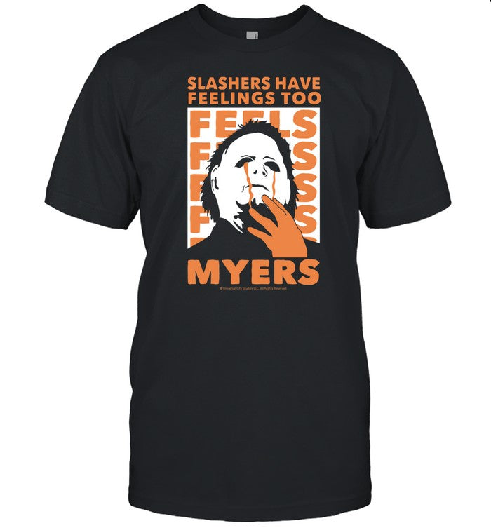 Halloween Michael Myers Slashers Have Feelings Too Tee