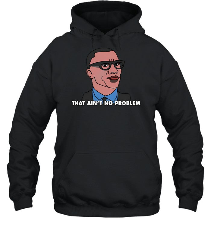 That Ain't No Problem Hoodie