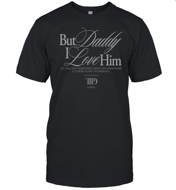 Larresmidnights But Daddy I Love Him I'll Tell You Something About My Good Name Shirt