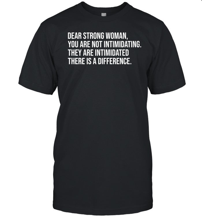 Cheryl Reeve Wearing Dear Strong Woman You Are Not Intimidating They Are Intimidated There Is A Difference Shirt