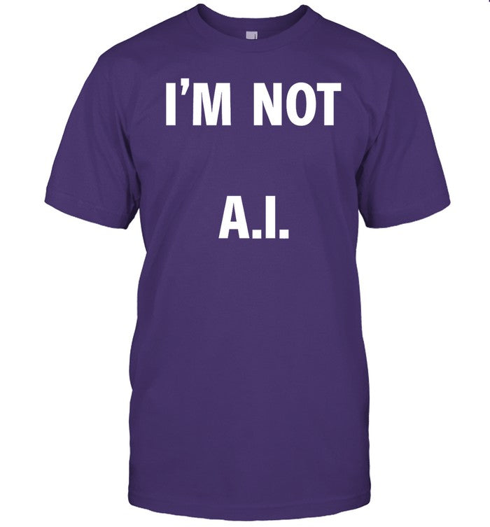 Iâ€™M Not A.I. Limited T Shirt