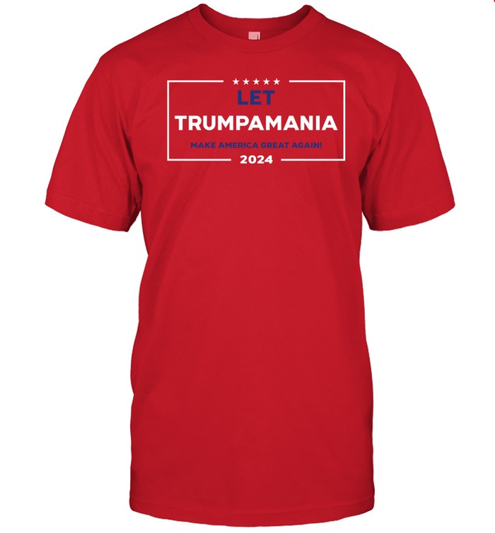 Let Trumpamania Make America Great Again Shirt
