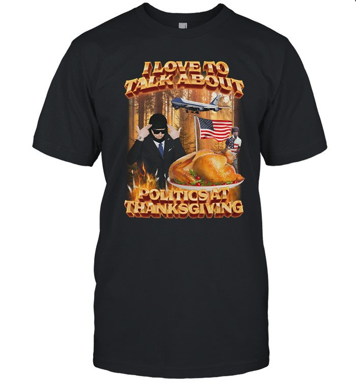 Swag Stimulus I Love To Talk About Politics At Thanksgiving Shirt