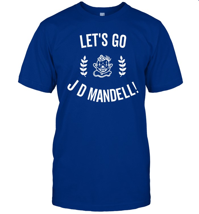 Funny Let's Go J D Mandell T Shirt