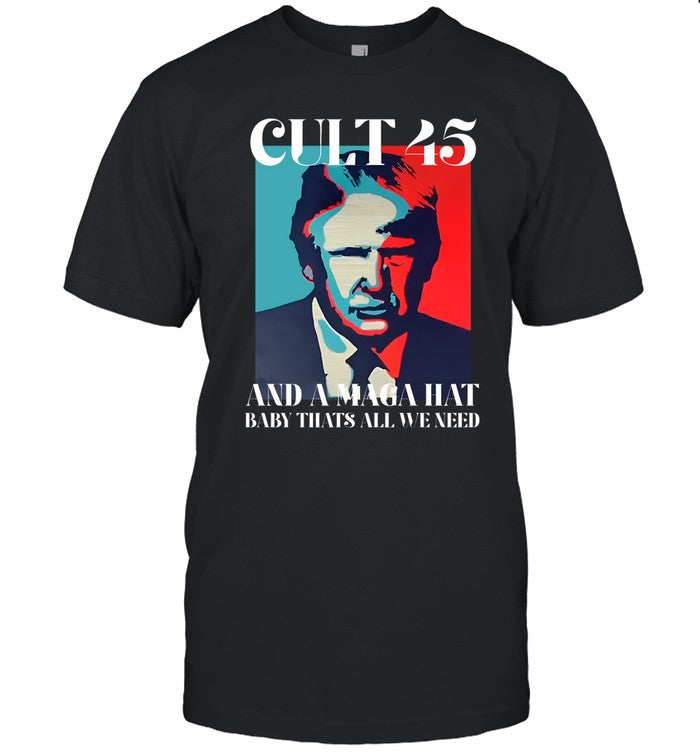 The Good Liars Cult 45 And A Maga Hat Baby That's All We Need Shirt