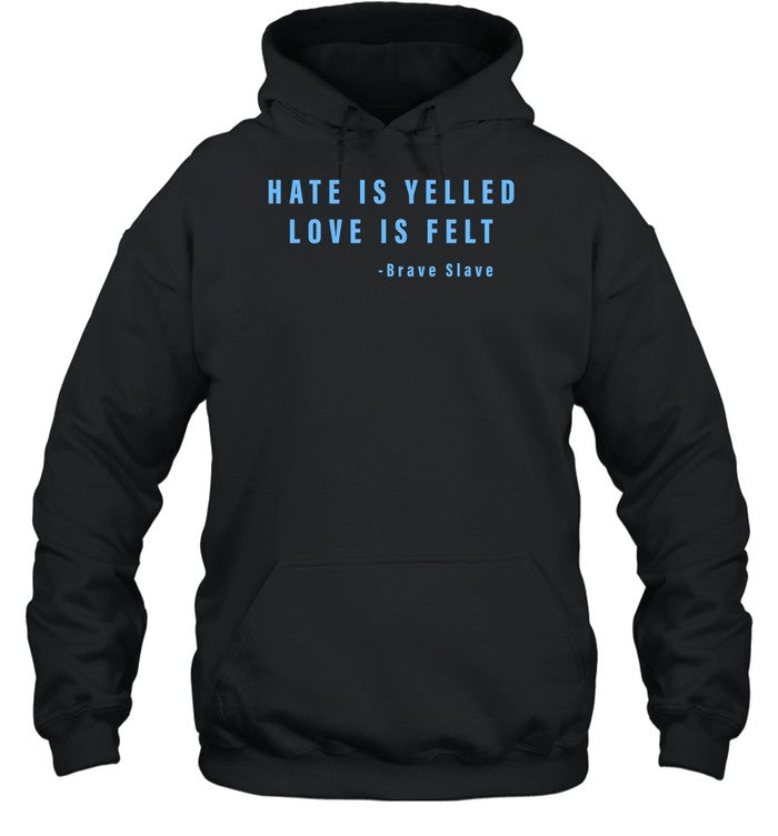 Vir Das Hate Is Yelled Love Is Felt Brave Slave Hoodie