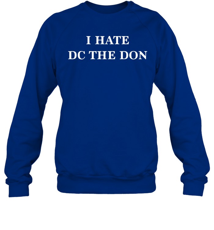 I Hate Dc The Don Hoodie