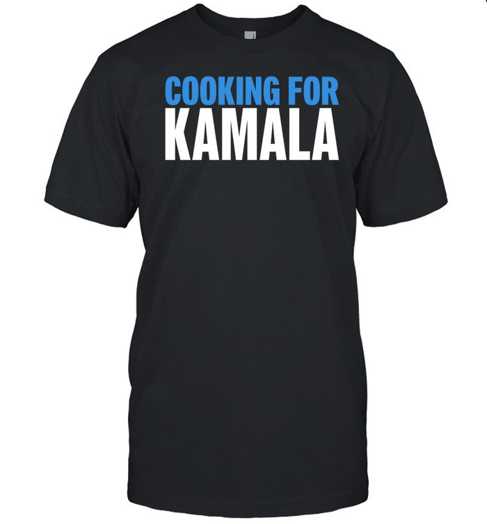 Cooking For Kamala Shirt