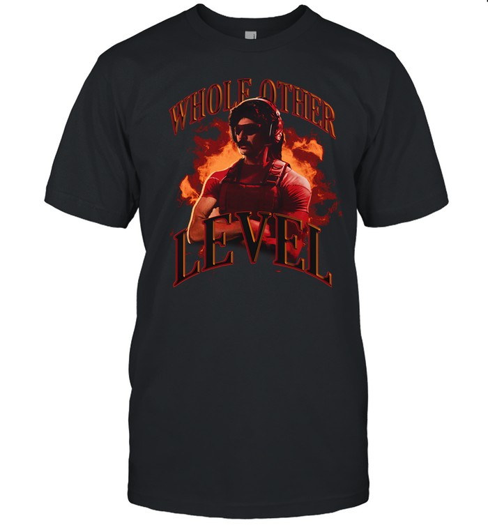 Whole Other Level Shirt
