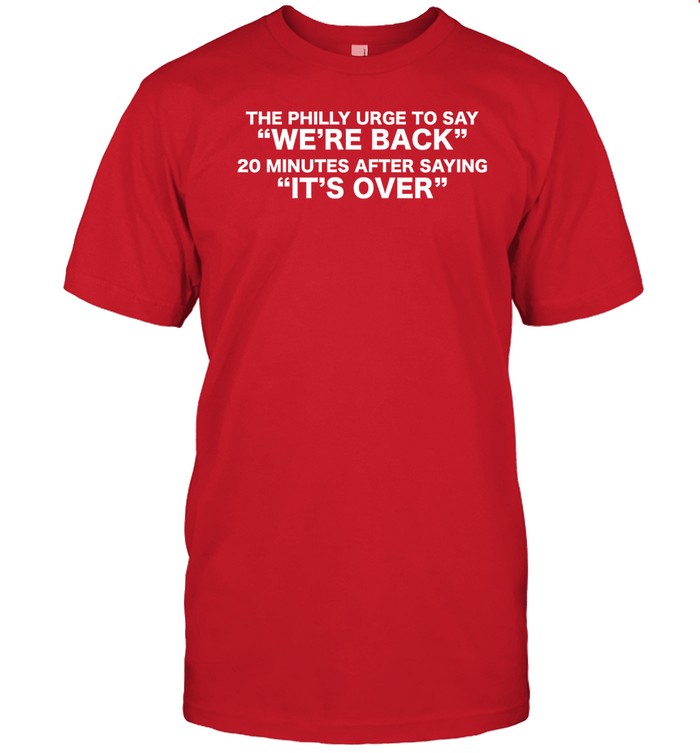We're Back It's Over Shirt
