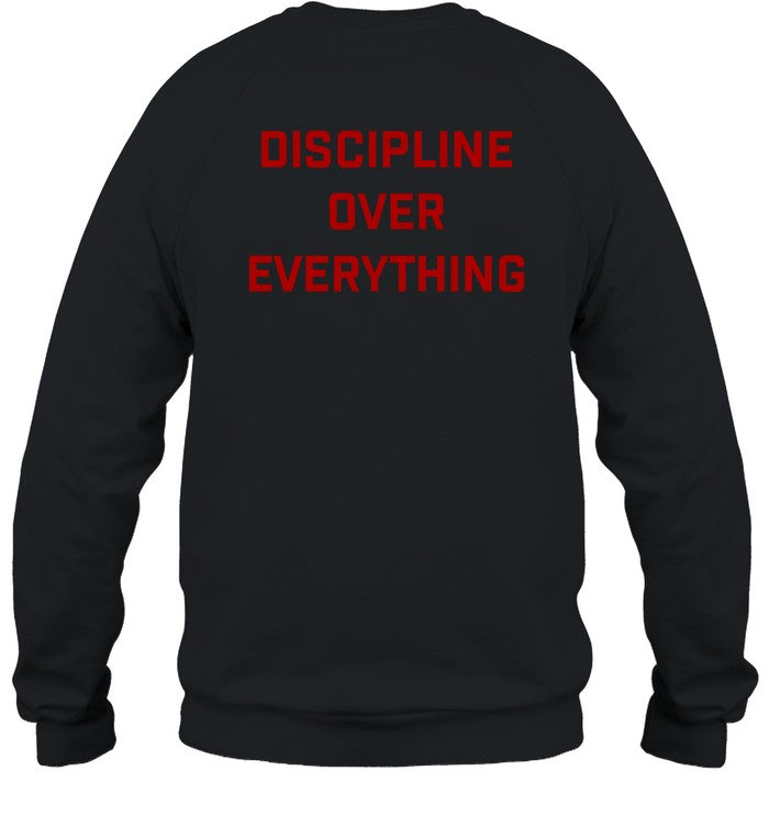 Discipline Over Everything Sweatshirt