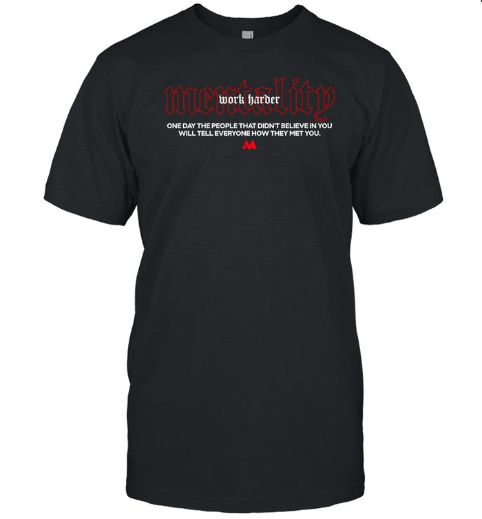 Mentality One Day The People That Didnâ€™T Believe In You Will Tell Everyone How They Met You Hoodie