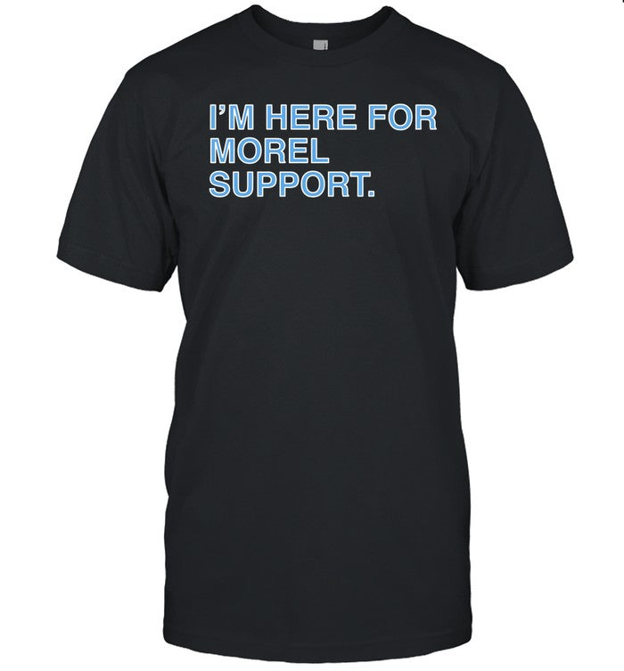 Obvious Shirts I'm Here For Morel Support Christopher Tee
