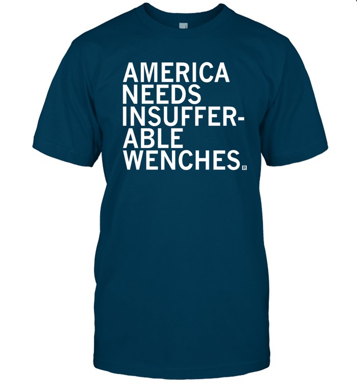 Mallory Mcmorrow America Needs Insufferable Wenches Shirt