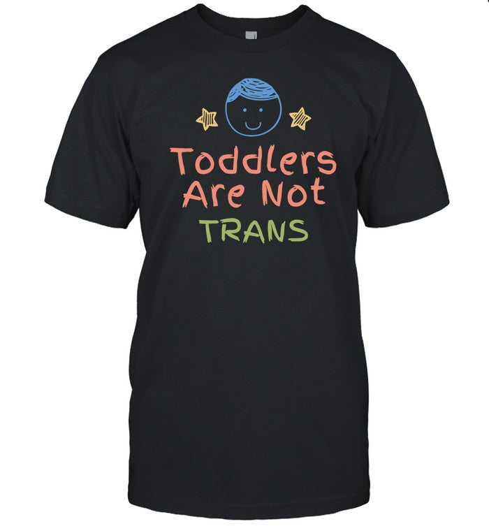 Toddlers Are Not Trans Tee Shirt