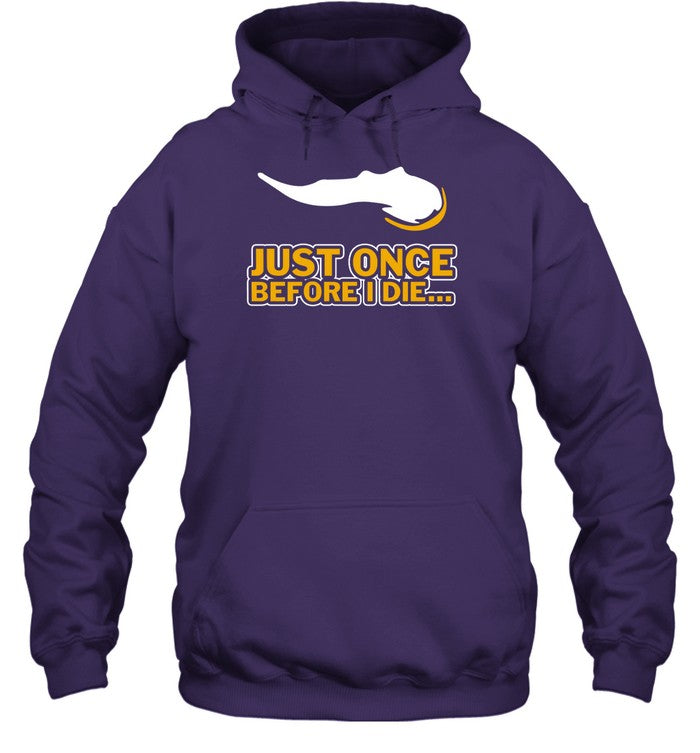 Just Once Before I Die Hoodie