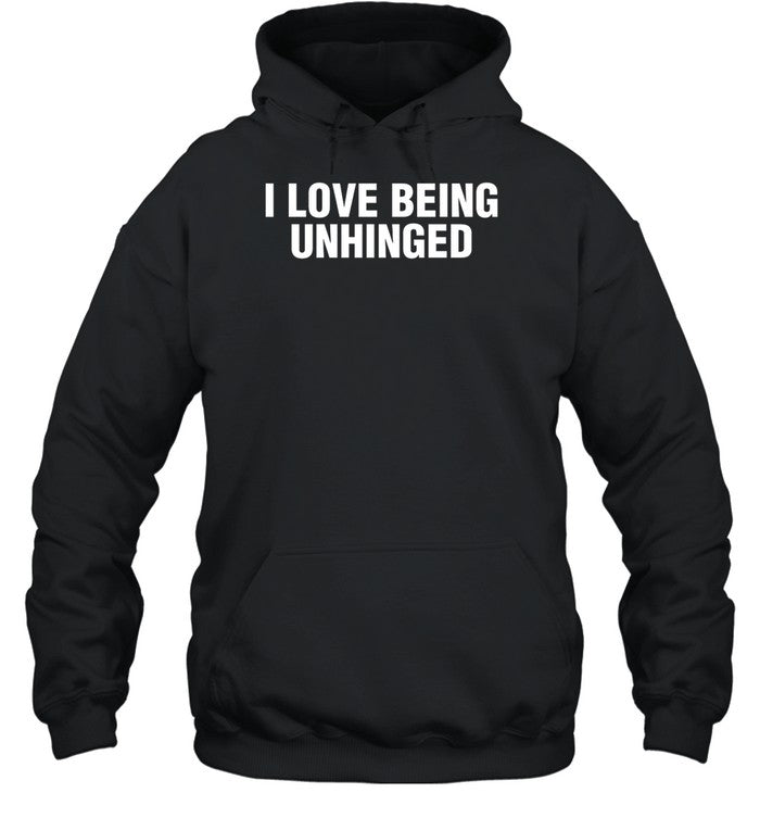I Love Being Unhinged Hoodie