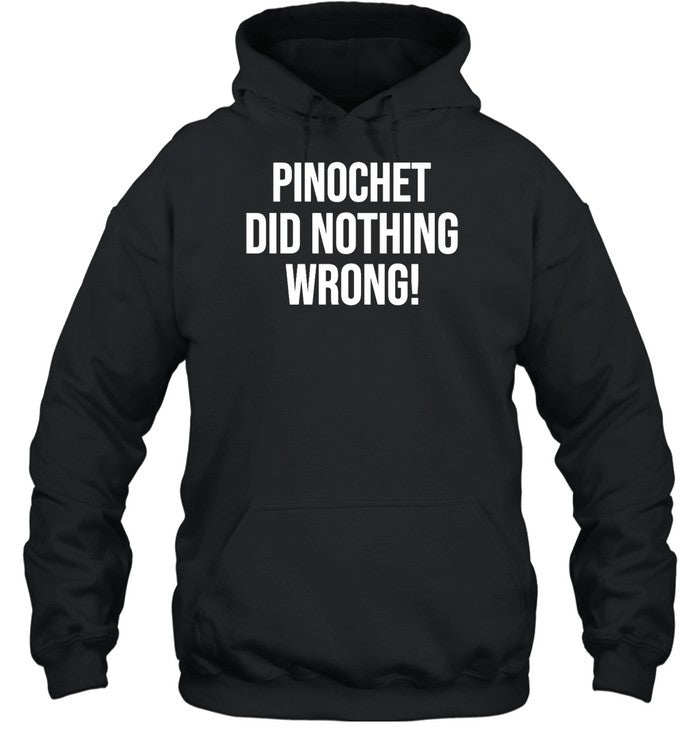 Pinochet Did Nothing Wrong Hoodie