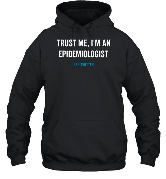 Trust Me I'm An Epidemiologist Hoodie