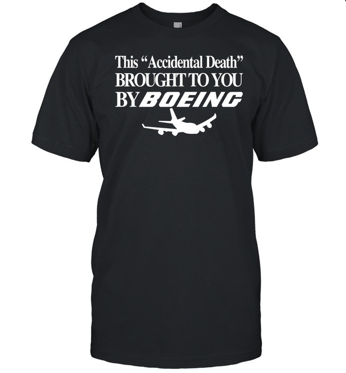 Barelylegalclothing This Accidental Death Brought To You By Boeing T-Shirts
