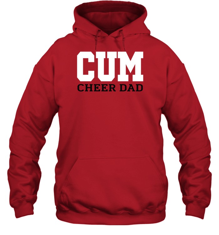 Cum Cheer Dad Hoodie