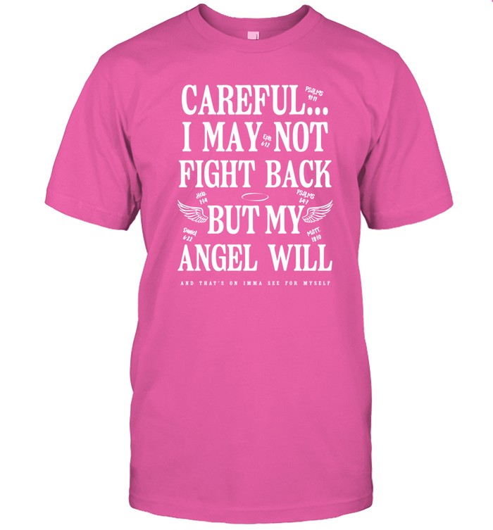 Ariel Fitz Careful I May Not Fight Back But My Angel Will Shirt
