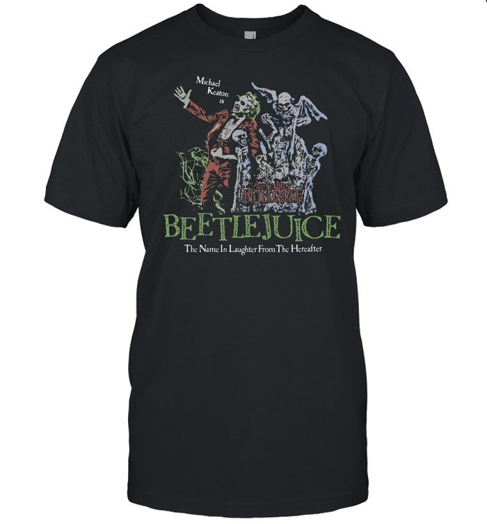 Fromthev0id Beetlejuice Here Lies Betelgeuse Michael Keaton Is The Name In Laughter From The Hereafter Shirt