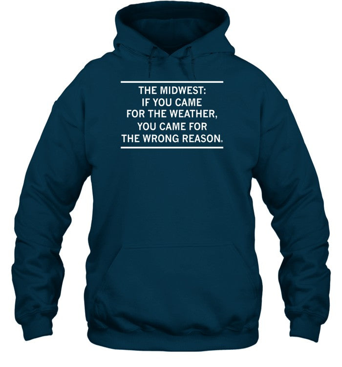 The Midwest If You Came For The Weather Hoodie