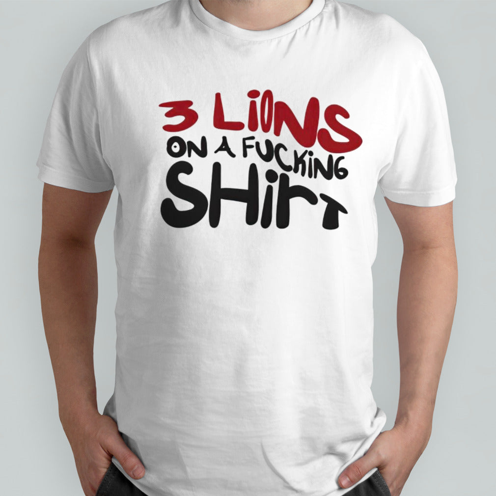 3 lions on a a fucking shirts