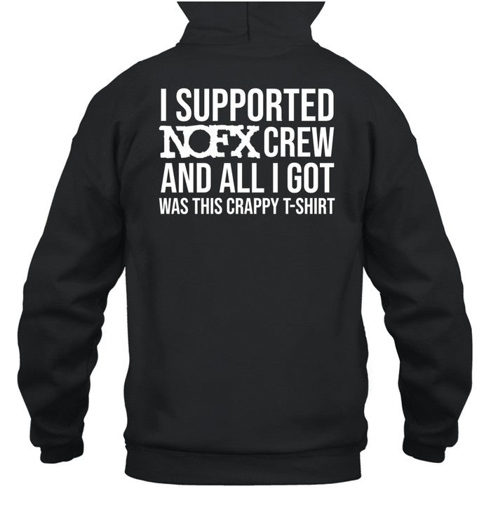I Supported Nofx Crew And All I Got Was This Crappy T-Shirt Hoodie