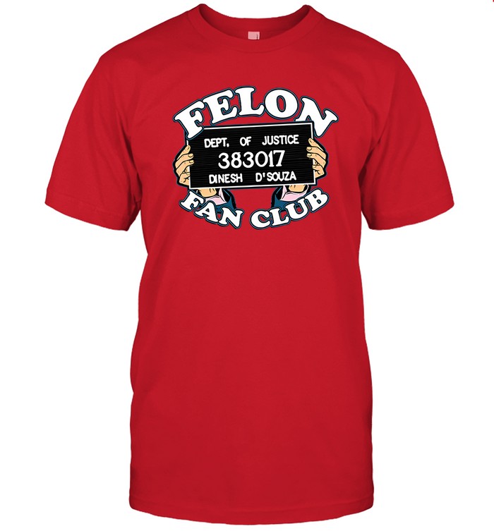 Dinesh D'souza Felon Fan Club Limited Shirt