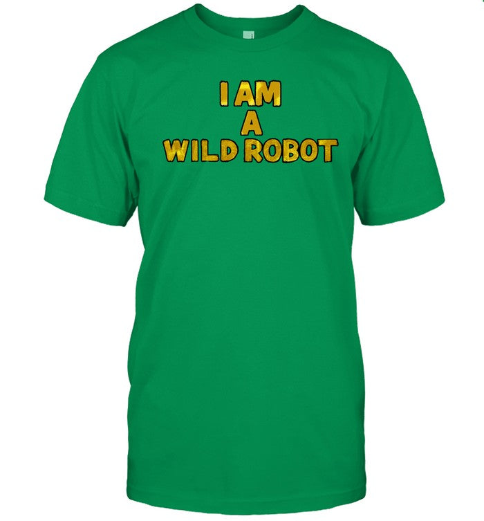 I Am A Wild Robot Shirt