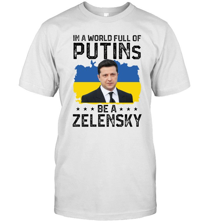 Funny In A World Full Of Putins Be A Zelensky T Shirt