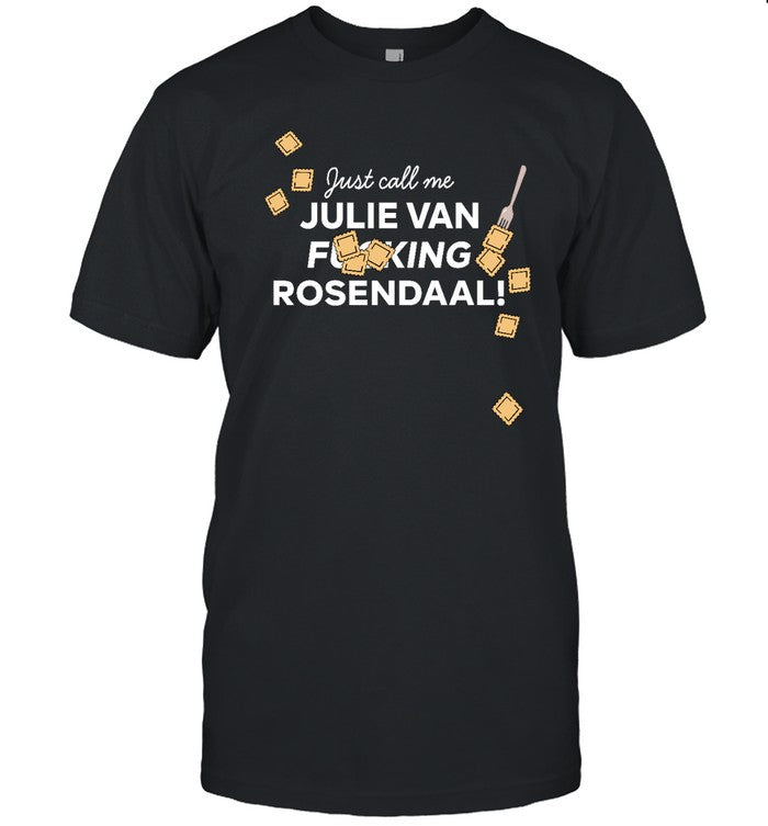 Jeremy Klaszus Just Call Me Julie Van Fucking Rosendaal Shirt
